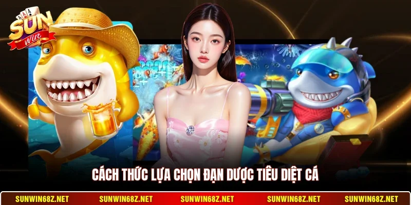 Bắn Cá Xèng - Trò Chơi Bắn Cá Đổi Thưởng Cực Hấp Dẫn 11 Sunwin Cách thức lựa chọn đạn dược tiêu diệt cá