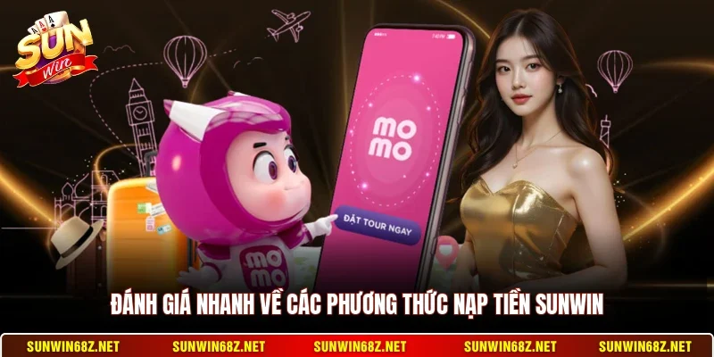Nạp Tiền Sunwin 1 Sunwin Đánh giá nhanh về các phương thức nạp tiền Sunwin